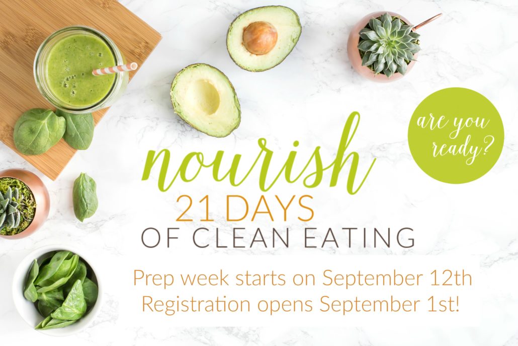 Join Nourish: 21 Days of Clean Eating this fall! Registration opens Sept. 1st!